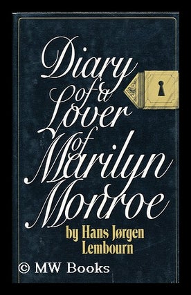 Item #69441 Diary of a lover of Marilyn Monroe / by Hans Jorgen Lembourn ; translated by Hallberg...