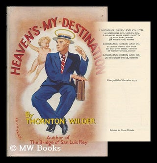 Item #6951 Heaven's My Destination. Thornton Wilder