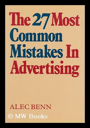 Item #69630 The 27 Most Common Mistakes in Advertising / Alec Benn. Alec Benn, 1918