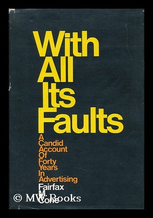 Item #69651 With all its Faults; a Candid Account of Forty Years in Advertising, by Fairfax M....