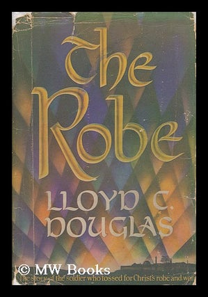 Item #69968 The Robe. Lloyd C. Douglas, Lloyd Cassel