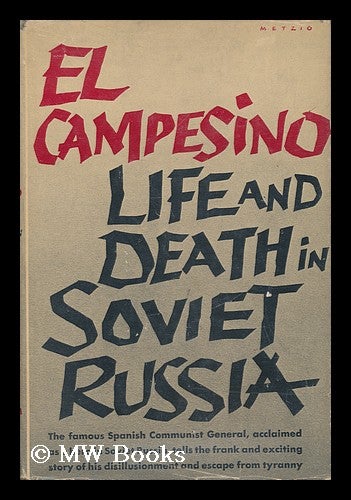 Item #70152 El Campesino: Life and Death in Soviet Russia, by Valentin Gonzalez and Julian Gorkin. Translated by Ilsa Baren. Valentin R. Gonzalez.