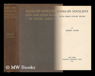 Item #70214 Notes on Novelists, with Some Other Notes / by Henry James. Henry James