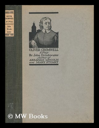 Item #70223 Oliver Cromwell : a Play / by John Drinkwater. John Drinkwater