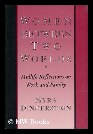 Item #70580 Women between Two Worlds : Midlife Reflections on Work and Family / Myra Dinnerstein....