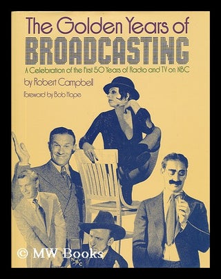 Item #70622 The Golden Years of Broadcasting : a Celebration of the First 50 Years of Radio and...