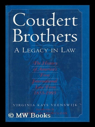 Item #70641 Coudert Brothers : a Legacy in Law : the History of America's First International Law...