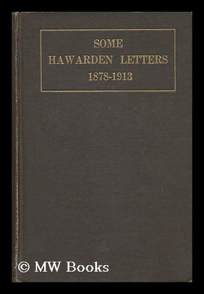 Item #70688 Some Hawarden Letters, 1878-1913, Written to Mrs. Drew (Miss Mary Gladstone) before...