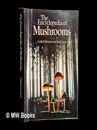 Item #70780 The Encyclopedia of Mushrooms / Edited by Colin Dickinson and John Lucas. C. H....