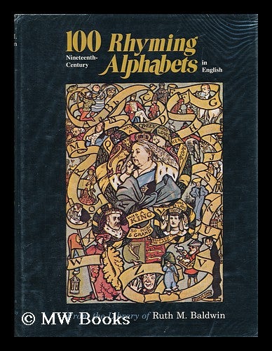 Item #70830 100 Nineteenth-Century Rhyming Alphabets in English, from the Library of Ruth M. Baldwin. Ruth Marie Baldwin, 1918-, Comp.