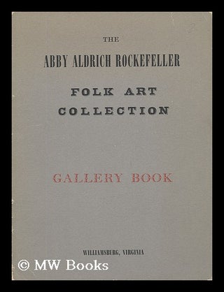 Item #70992 The Abby Aldrich Rockefeller Folk Art Collection : Gallery Book. Abby Aldrich...