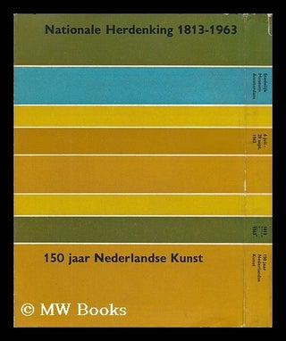 Item #71028 National Herdenking 1813-1963, 150 Jaar Nederlandse Kunst. Amsterdam Stedelijk Museum