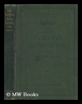 Item #71276 The Corona Song Book, a Choice Collection of Choruses. William C. Hoff, Comp