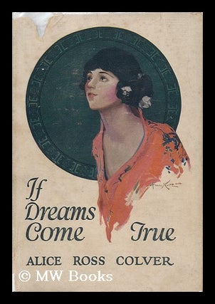 Item #71384 If Dreams Come True / by Alice Ross Colver... Illustrated by Frances Kratz. Alice...