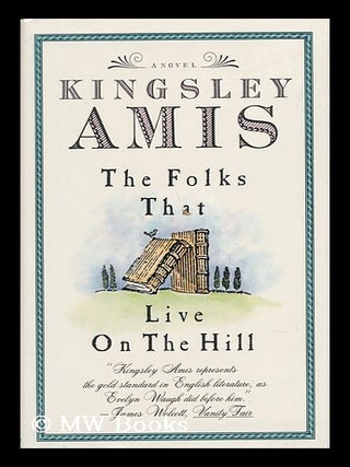 Item #71386 The Folks That Live on the Hill : a Novel / Kingsley Amis. Kingsley Amis