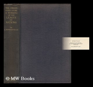 Item #71488 The Origin, Structure & Working of the League of Nations, by C. Howard-Ellis. Charles...