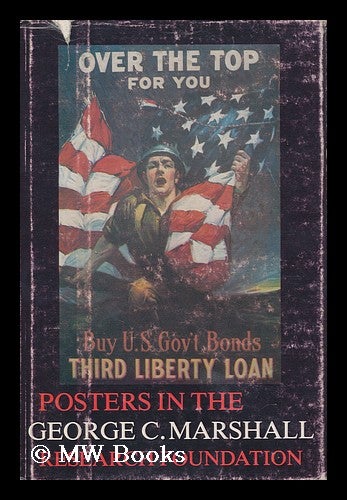 Item #71801 Posters of World War I and World War II in the George C. Marshall Research Foundation / Anthony R. Crawford, Editor ; with an Introd. by O. W. Riegel. George C. Marshall Research Foundation.