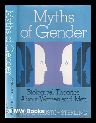 Item #71807 Myths of Gender : Biological Theories about Women and Men. Anne Fausto-Sterling, 1944