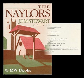 Item #71822 The Naylors / J. I. M. Stewart. J. I. M. Stewart, John Innes Mackintosh, 1906-?