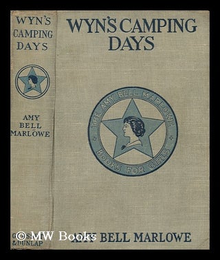 Item #71907 Wyn's Camping Days or the Outing of the Go-Ahead Club. Amy Bell Marlowe