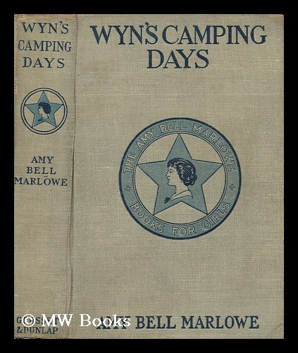 Item #71907 Wyn's Camping Days or the Outing of the Go-Ahead Club. Amy Bell Marlowe.