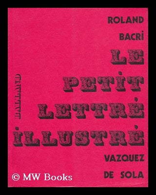 Item #71931 Le Petit Lettre Illustre. Roland Bacri