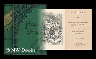 Item #71946 The Forest Exiles; Or, the Perils of a Peruvian Family Amid the Wilds of the Amazon....