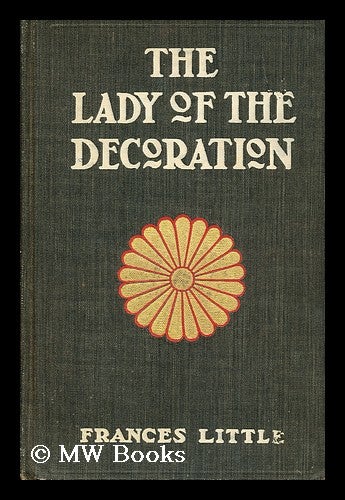 Item #72005 The Lady of the Decoration / by Frances Little [Pseud. ]. Frances Little.