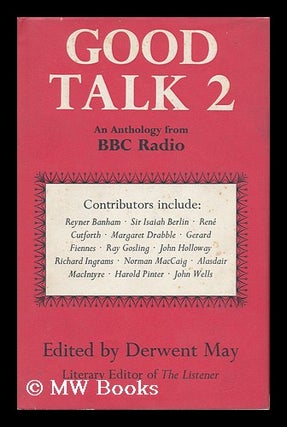 Item #72094 Good Talk 2; an Anthology from BBC Radio, Edited by Derwent May. Derwent Comp May,...