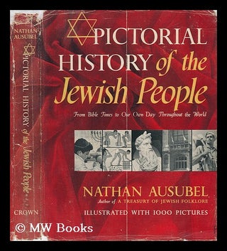 Item #72123 Pictorial History of the Jewish People, from Bible Times to Our Own Day Throughout...