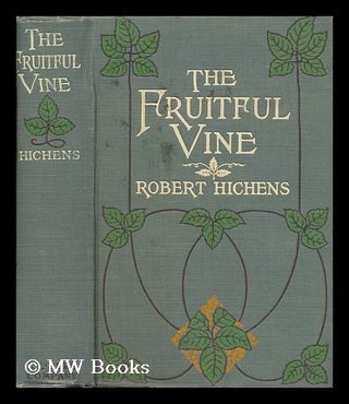 Item #72227 The Fruitful Vine, by Robert Hichens ... with a Frontispiece in Color by Jules...
