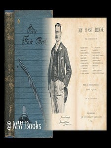 Item #72493 My first book : the experiences of Walter Besant, James Payn, W. Clark Russell, Grant...