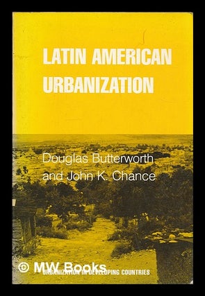 Item #72525 Latin American Urbanization. Douglas . Chance Butterworth, Joint Author, John K., 1930