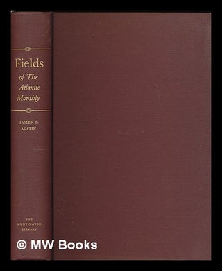 Item #72693 Fields of the Atlantic Monthly: Letters to an Editor, 1861-1870. James C. Austin, Dr