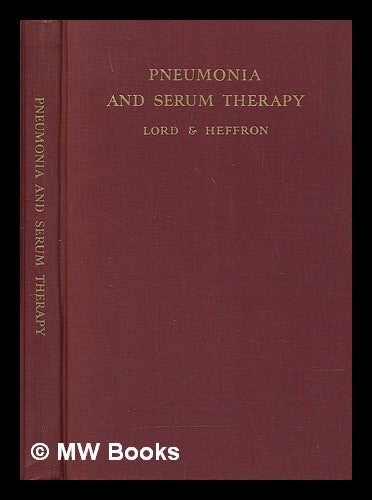 Item #72831 Pneumonia and Serum Therapy. Frederick Taylor Lord.