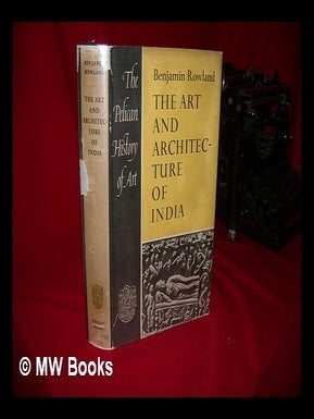 Item #7290 The Art and Architecture of India: Buddhist, Hindu and Jain. Benjamin Rowland