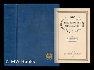 Item #72926 The Empress of Hearts / by E. Barrington. E. Barrington, D. 1931