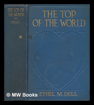 Item #73102 The Top of the World. Ethel M. Dell, Ethel May