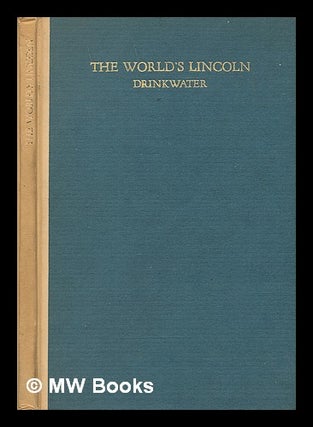 Item #73134 The World's Lincoln. John Drinkwater