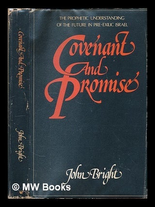 Item #73365 Covenant and Promise : the Prophetic Understanding of the Future in Pre-Exilic...