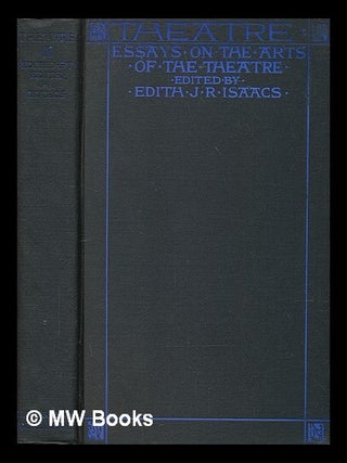 Item #73372 Theatre, Essays on the Arts of the Theatre, Edited by Edith J. R. Isaacs. Edith...