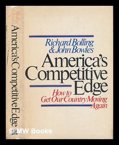 Item #73387 America's Competitive Edge : How to Get Our Country Moving Again. Richard Walker . Bowles Bolling, John, 1916-?, 1935-?