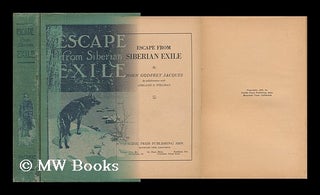 Item #73458 Escape from Siberian Exile. John Godfrey Jacques, Adelaide D. Wellman
