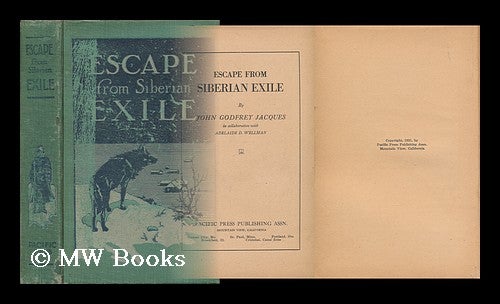 Item #73458 Escape from Siberian Exile. John Godfrey Jacques, Adelaide D. Wellman.