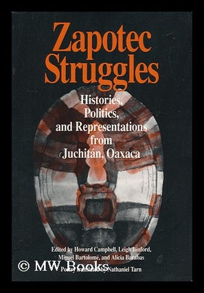 Item #73690 Zapotec Struggles : Histories, Politics, and Representations from Juchitan, Oaxaca /...