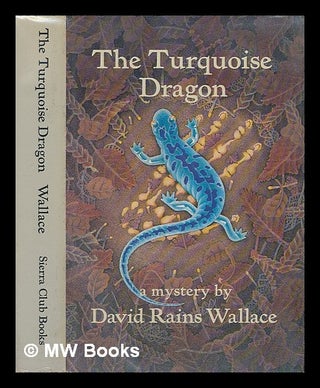 Item #73978 The Turquoise Dragon : a Mystery. David Rains Wallace, 1945-?