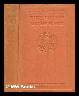 Item #74392 On Life & Letters - First Series. Anatole France, Arthur William Evans, Tr