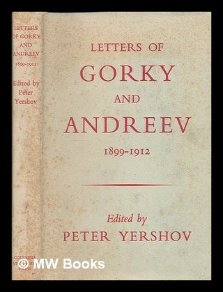 Item #74558 Letters of Gorky and Andreev, 1899-1912 / edited with an introduction by Peter...