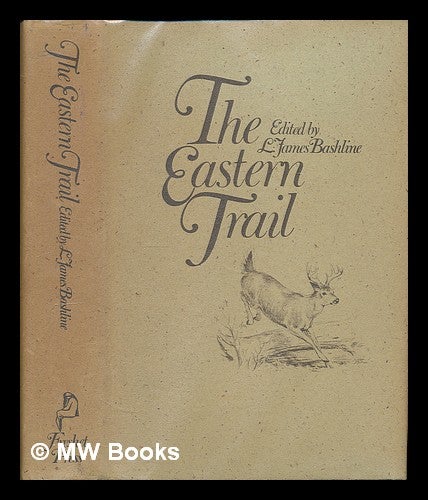 Item #74613 The Eastern Trail. Edited by L. James Bashline. Illustrated by Ned Smith. L. James Bashline.