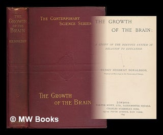 Item #74674 The Growth of the Brain : a Study of the Nervous System in Relation to Education....